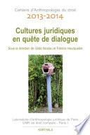 Cahiers d’Anthropologie du droit 2013-2014. Cultures juridiques en quêtes de dialogue