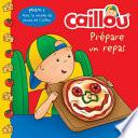 Caillou Prépare un Repas
