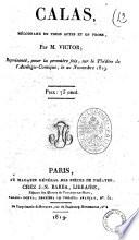 Calas, melodrame en trois actes et en prose, par M. Victor; represente, pour la premiere fois, sur le theatre de l'Ambigu-Comique, le 20 novembre 1819