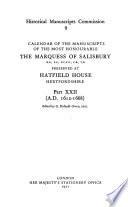 Calendar of the Manuscripts of the Most Hon. the Marquis of Salisbury, K.G., &c. &c. &c., Preserved at Hatfield House, Hertfordshire