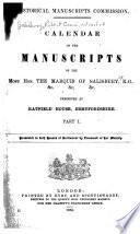 Calendar of the Manuscripts of the Most Hon. the Marquis of Salisbury, K.G., &c. &c. &c., Preserved at Hatfield House, Hertfordshire