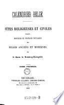 Calendrier Belge. Fêtes religieuses et civiles, usages, croyances et pratiques populaires des Belges anciens et modernes