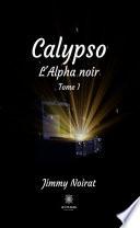 Calypso, l’Alpha noir - Tome I