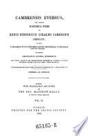 Cambrensis Eversus, Seu Potius Historica Fides in Rebus Hibernicis Giraldo Cambrensi Abrogata ... Ed. with Transl. by Matthew Kelly