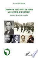 Cameroun, des années de braise aux leçons de l'histoire