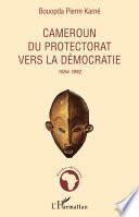 Cameroun, du protectorat vers la démocratie, 1884-1992