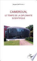Cameroun, le temps de la diplomatie scientifique