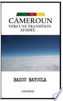 Cameroun, Vers Une Transition Apaisee
