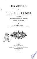 Camoens et les Lusiades étude biographique, historique et littéraire par Clovis Lamarre