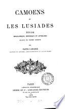 Camoens et les Lusiades, étude suivie du poëme [tr. by J.B.J. Millié] annoté par C. Lamarre