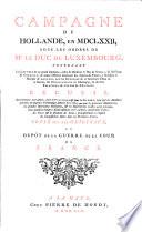 Campagne de Hollande, en 1672, sous les ordres de ... duc de Luxembourg(publiee par ... Dumoulin, commis au depot des affaires etrangeres), contenant Les Lettres de ce grand Capitaine, celles de ... Duc de Duras, de ... Chamilly, & autre Officiers Generaux des Armees de France (etc.)