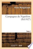 Campagnes de Napoléon. Tome 1