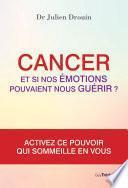 Cancer et si nos émotions pouvaient nous guérir