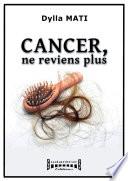 Cancer, ne reviens plus