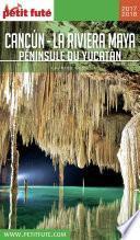CANCÚN - LA RIVIERA MAYA / PÉNINSULE DU YUCATÁN 2017/2018 Petit Futé
