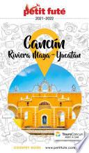 CANCÚN - LA RIVIERA MAYA / PÉNINSULE DU YUCATÁN 2021/2022 Petit Futé