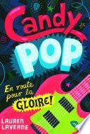 Candy pop (Tome 1) - En route pour la gloire!