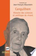 Canguilhem. Histoire des sciences et politique du vivant