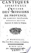 Cantiques spirituels a l'usage des missions de Provence. En langue vulgaire. Nouv. ed