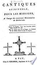 Cantiques spirituels, pour les missions, à l'usage des nouveaux Missionnaires de Betharram. [Written in the dialect of Béarn.]