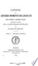 Captivité et derniers moments de Louis XVI.: Documents officiels