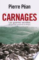 Carnages. Les guerres secrètes des grandes puissances en Afrique