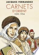 Carnets d'Orient - L'Intégrale - Cycle 1 - 1830-1954