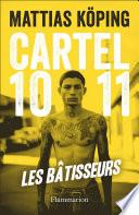 Cartel 1011 : Les bâtisseurs