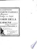 Cartes et descriptions generales et particulieres pour l'intelligence des affaires du temps au sujet de la succession de la couronne d'Espagne en Europe, en Asie, Afrique et Amerique
