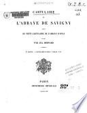 Cartulaire de l'Abbadye de Savigny suivi du petit cartulaire de l'Abbaye d'Ainy