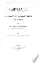 Cartulaire de l'Abbaye de Saint-Georges de Rennes publié par M. P. de La Bigne Villeneuve. (Extrait du Bulletin et Mémoires de la Société Archéologique d'Ille-et-Vilaine.) Lat