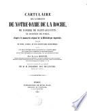 Cartulaire de l ́Abbaye de Notre-Dame de la Roche, de l ́ordre de Saint Augustin, au diocèse de Paris, d ́après le manuscrit original de la Bibliotheque impériale enrichi de notes, d ́index et d ́un dictionnaire geographique suvi [...]