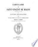Cartulaire de Saint-Vincent de Mâcon connu sous le nom de Livre enchaîné publié ... par M.-C. Ragut