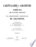 Cartulaire et Archives des Communes de l'ancien Diocèse et de l'Arrondissement administratif de Carcassonne