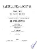 Cartulaire et Archives des Communes de l'ancien Diocèse et de l'Arrondissement administratif de Carcassonne