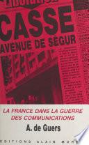 Livre Casse avenue de Ségur : la France dans la guerre des communications
