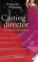 Casting Director. Un métier de l'ombre