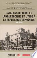 Catalans du Nord et Languedociens et l’aide à la République espagnole