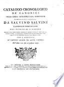 Catalogo cronologico de'Canonici della Chiesa Metropolitana Fiorentina, compilato l'anno 1751 da S. S...., estratto dalle copiose memorie ... raccolte ... dal suddetto autore ... Con l'aggiunta de'Canonici ammessi nel detto capitolo dell'anno 1751 fino al presente tempo. MS. notes