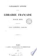 Catalogue annuel de la librairie française, rédigé par O. Lorenz