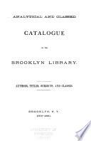 Catalogue...authors, Titles, Subjects, and Classes