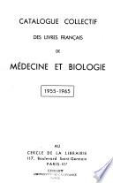 Catalogue collectif des livres français de médecine et biologie 1955-1965