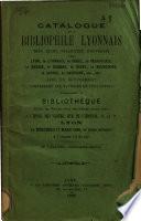 Catalogue d'un bibliophile lyonnais, très riche collection d'ouvrages sur Lyon, le Lyonnais, le Forez, le Beaujolais, la Bresse, la Dombes, le Bugey, la Bourgogne, la Savoie, le Dauphiné, etc., etc