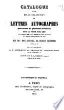 Catalogue d'une belle collection de lettres autographes provenant de plusieurs cabinets