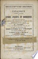 Catalogue d'une belle collection de livres anciens et modernes sur l'histoire de Belgique, ouvrages Flamands, Allemands, etc., superbes gravures, aquarelles et estampes coloriées, provenant en grande partie de la bibliothèque de feu Mr. A. Van Hasselt, ...
