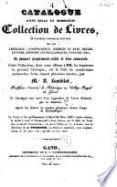 Catalogue d'une belle et nombreuse collection de livres ... le fruit de nombreuses recherches faites ... par Mr. N. Lambilot ...