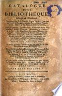 Catalogue d'une bibliothèque, curieuse & nombreuse, contenant une collection de livres preciéux, en toutes sortes de langues, depuis l'invention de l'imprimerie, jusque de ce tems ... et enfin une belle collection des médailles antiques et Autre antiquité. Recueillis de plus belles bibliothèques & cabinets, & délaissés par feu S.A.S.A. Gritti ... D.A.J. Salanova ..., J.F. de Voisin ...