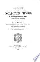 Catalogue d'une collection choisie de beaux ouvrages en tout genre faisant partie de la bibliothèque de M. de Comte de ***