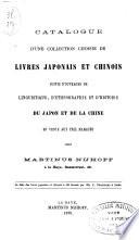 Catalogue d'une collection choisie de livres Japonais et Chinois suivis d'ouvrage de linguistique, d'ethnographie et d'histoire du Japon et de la Chine
