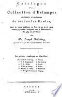 Catalogue d'une Collection d'Estampes anciennes et modernes de toutes les Ecoles, dont la vente publique se fera le 20. Avril 1818 ... chez Mr. Joseph Grünling, qui se charge des commissions d'achat